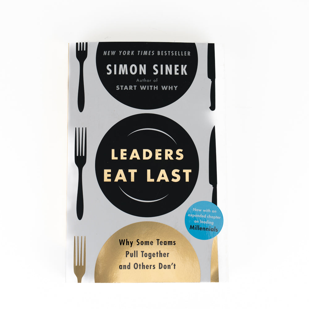 Leaders Eat Last: Why Some Teams Pull Together